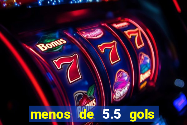 menos de 5.5 gols o que significa